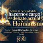 Ismael Cabrerizo Cebrián. Sobre la necesidad de hacernos cargo del debate actual sobre el Humanismo