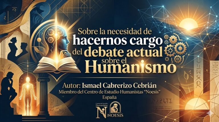 Ismael Cabrerizo Cebrián. Sobre la necesidad de hacernos cargo del debate actual sobre el Humanismo